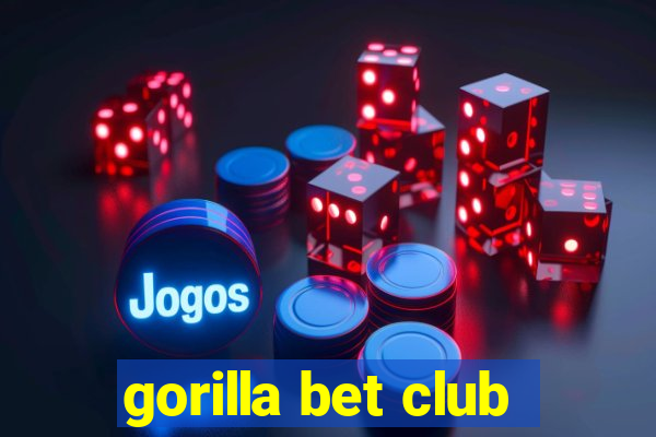 gorilla bet club